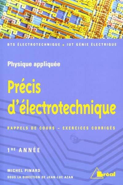 Précis d'électrotechnique : sections de technicien supérieur, instituts universitaires de technologie. Vol. 1. 1re année