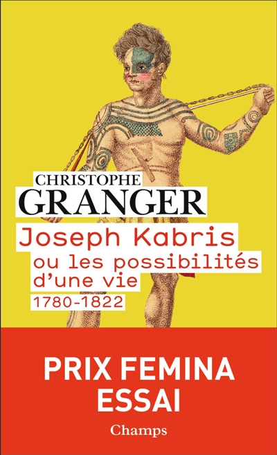 Joseph Kabris ou Les possibilités d'une vie : 1780-1822 - Christophe Granger