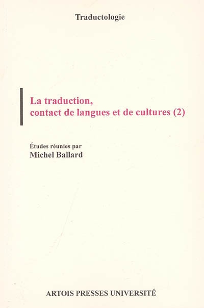 La traduction, contact de langues et de cultures. Vol. 2