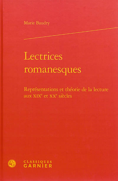 Lectrices romanesques : représentations et théorie de la lecture aux XIXe et XXe siècles