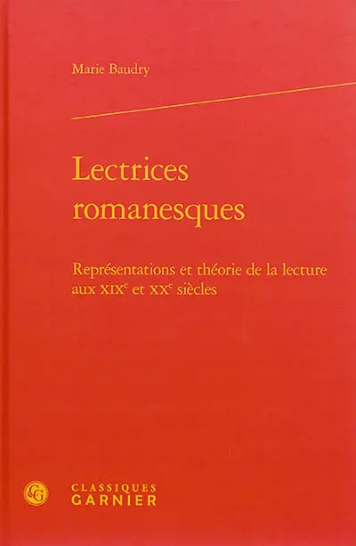 Lectrices romanesques : représentations et théorie de la lecture aux XIXe et XXe siècles