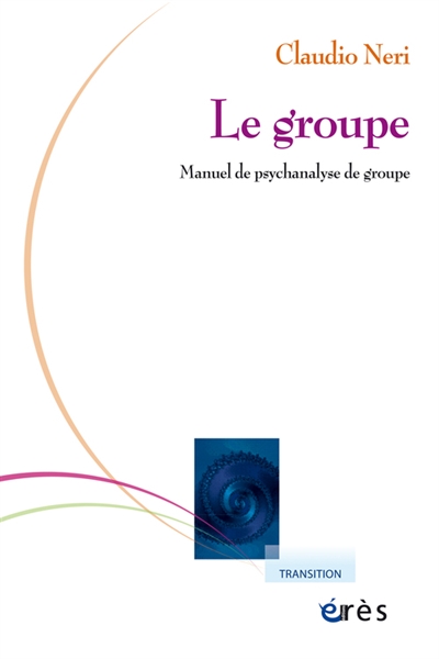 Le groupe : manuel de psychanalyse de groupe