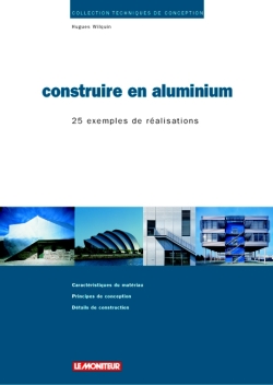 Construire en aluminium : 25 exemples de réalisation