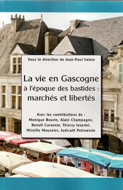 La vie en Gascogne à l'époque des bastides : marchés et libertés