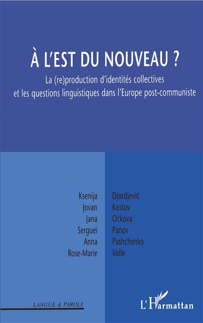 A l'Est, du nouveau ? : la (re)production d'identités collectives et les questions linguistiques dans l'Europe post-communiste