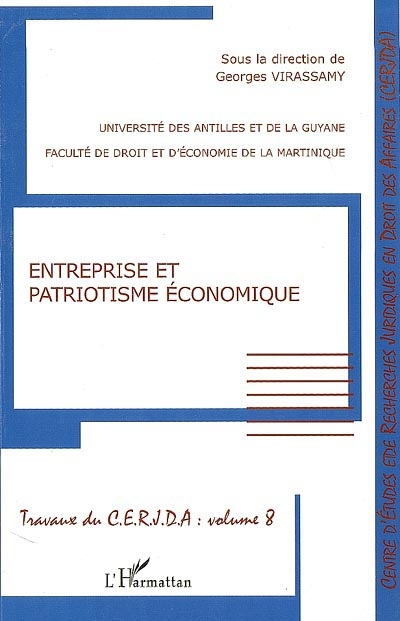 Travaux du CERJDA. Vol. 8. Entreprise et patriotisme économique