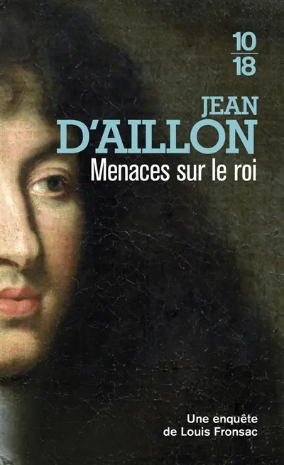 Une enquête de Louis Fronsac. Menaces sur le roi