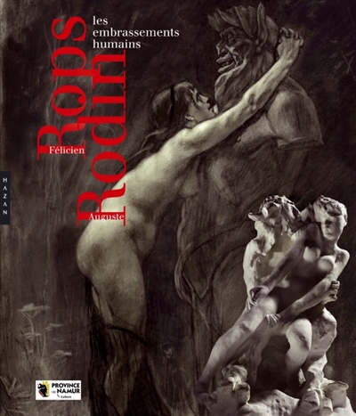 Félicien Rops et Auguste Rodin : embrassements humains : exposition, Namur, Musée Félicien Rops, du 1er octobre 2011 au 8 janvier 2012