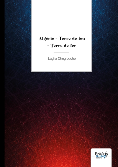 Algérie : Terre de feu : Terre de fer