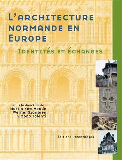 L'architecture normande en Europe : identités et échanges du XIe siècle à nos jours