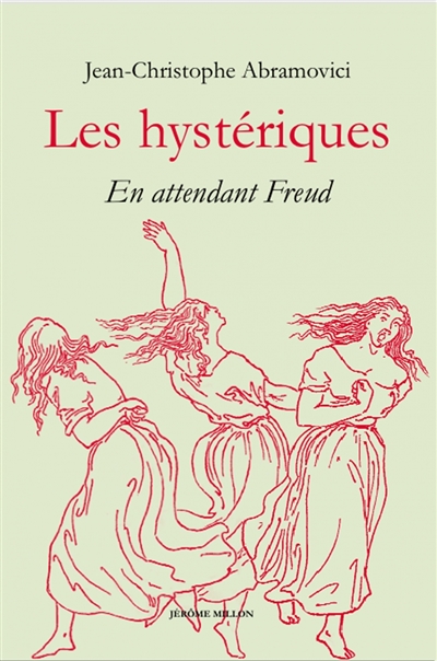 Les hystériques : en attendant Freud
