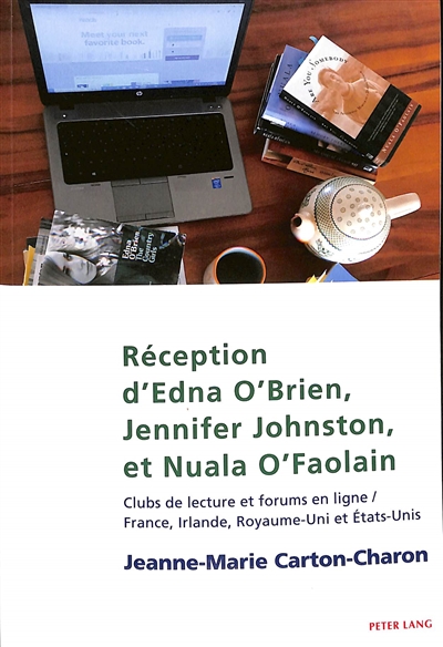 Réception d'Edna O'Brien, Jennifer Johnston, et Nuala O'Faolain : clubs de lecture et forums en ligne : France, Irlande, Royaume-Uni et Etats-Unis