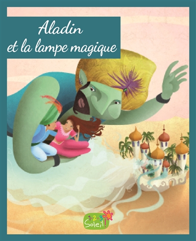 Aladin et la lampe magique : d'après un conte arabe