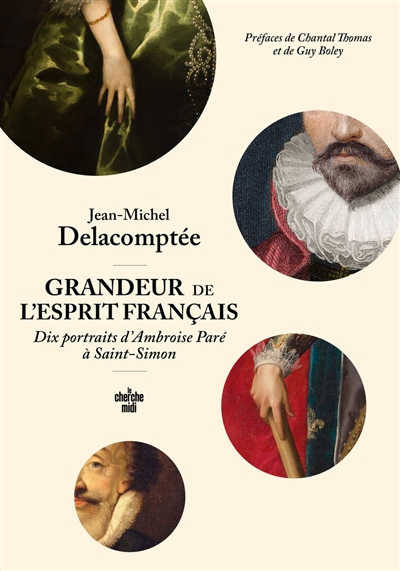 Grandeur de l'esprit français : dix portraits d'Ambroise Paré à Saint-Simon