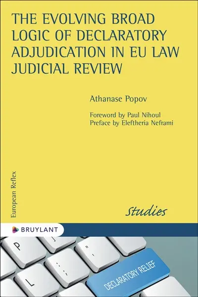 The evolving broad logic of declaratory adjudication in EU law judicial review