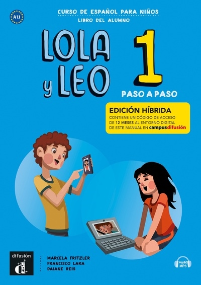 Lola y Leo 1, curso de espanol para ninos, A1.1 : libro del alumno : edicion hibrida