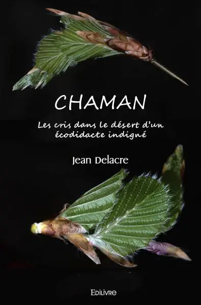 Chaman : Les cris dans le désert d’un écodidacte indigné.