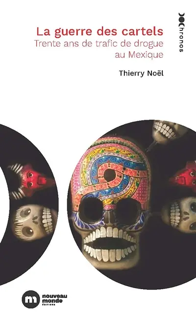 La guerre des cartels : trente ans de trafic de drogue au Mexique
