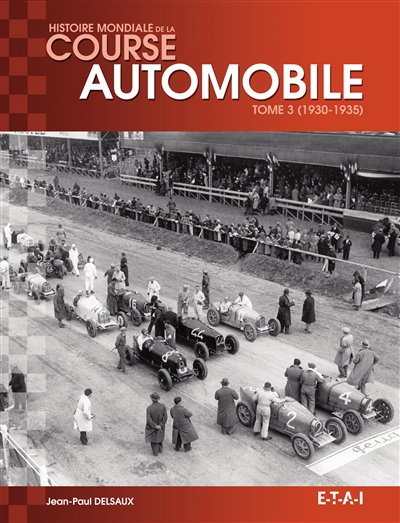Histoire mondiale de la course automobile. Vol. 3. 1930-1935