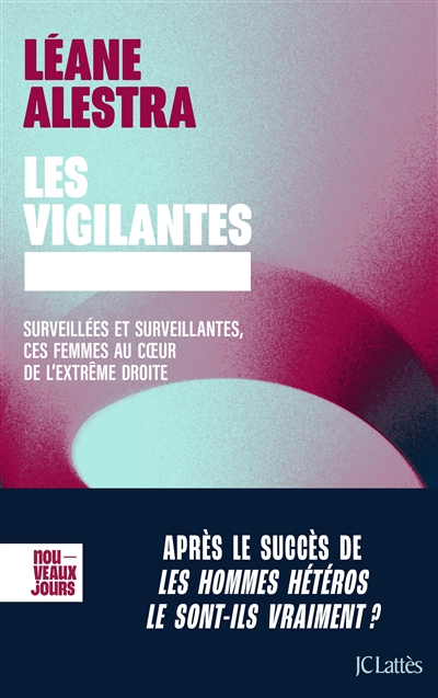 Les vigilantes : surveillées et surveillantes, ces femmes au coeur de l'extrême droite