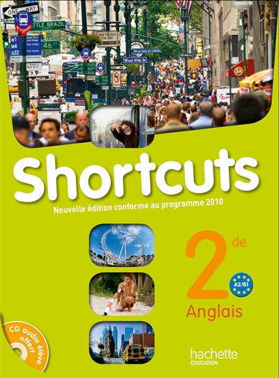Shortcuts anglais 2de, A2-B1 : conforme au programme 2010