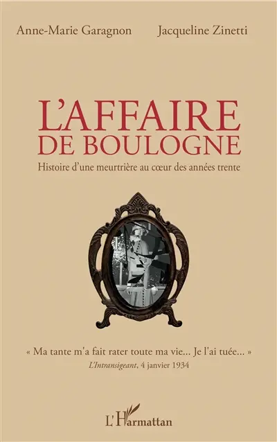 L'affaire de Boulogne : histoire d'une meurtrière au coeur des années trente