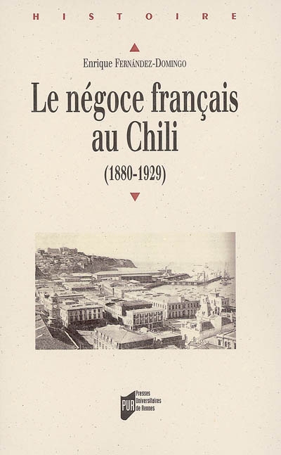 Le négoce français au Chili : 1880-1929