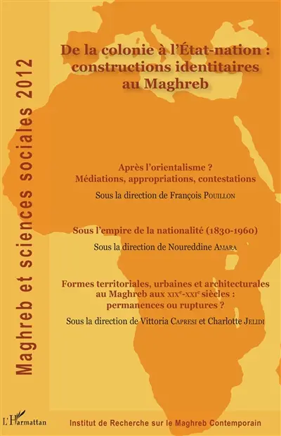 Maghreb et sciences sociales, n° 2012. De la colonie à l'Etat-nation : constructions identitaires au Maghreb