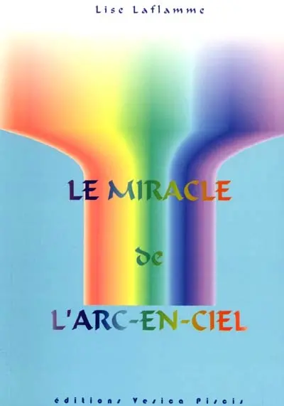 Le miracle de l'arc-en-ciel : livre 1