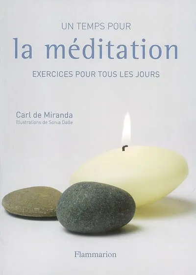 Un temps pour la méditation : exercices pour tous les jours