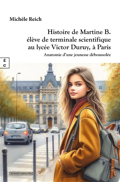Histoire de Martine B., élève de terminale scientifique au lycée Victor Duruy, à Paris : anatomie d'une jeunesse déboussolée