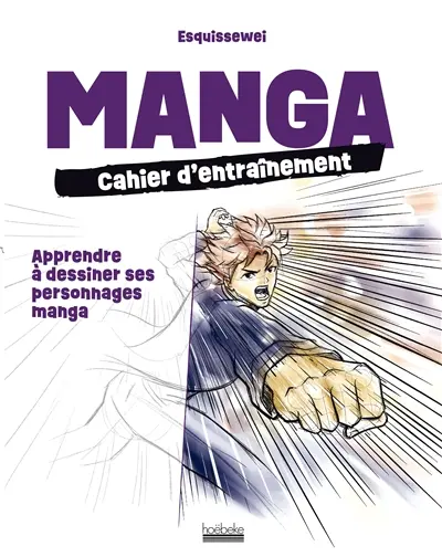 Manga : cahier d'entraînement : apprendre à dessiner ses personnages manga