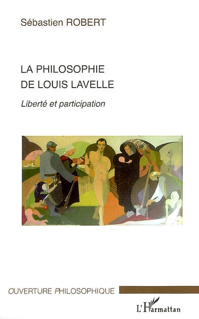 La philosophie de Louis Lavelle : liberté et participation