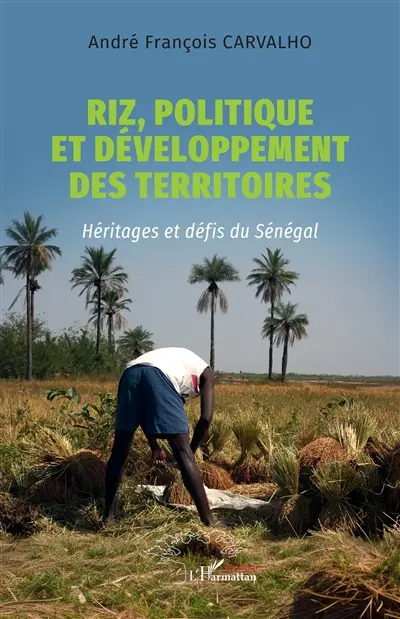Riz, politique et développement des territoires : héritages et défis du Sénégal