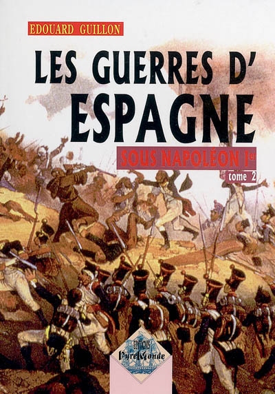 Les guerres d'Espagne sous Napoléon Ier. Vol. 2