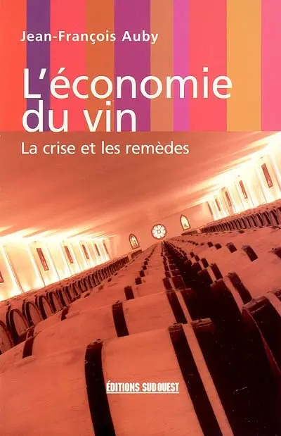 L'économie du vin : la crise et les remèdes