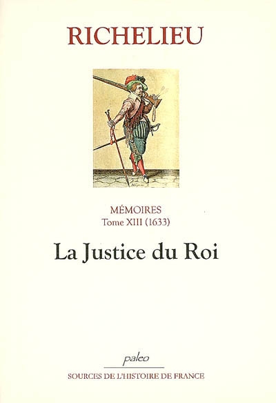 Mémoires. Vol. 13. La justice du roi : 1633