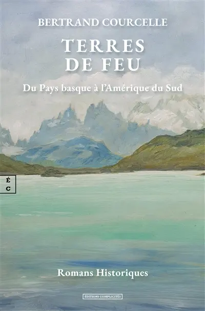 Terres de feu : du Pays basque à l'Amérique du Sud