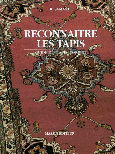 Reconnaître les tapis : guide des tapis d'Orient