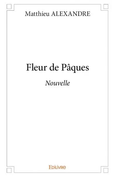 Fleur de pâques : Nouvelle