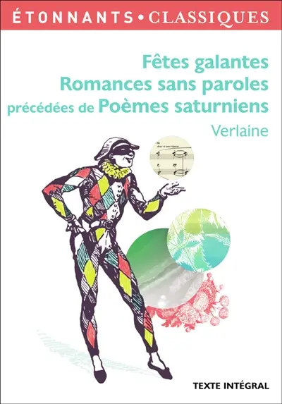 Fêtes galantes. Romances sans paroles. Poèmes saturniens