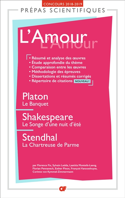 L'amour : Platon, Le banquet ; Shakespeare, Le songe d'une nuit d'été ; Stendhal, La chartreuse de Parme : prépas scientifiques, concours 2018-2019