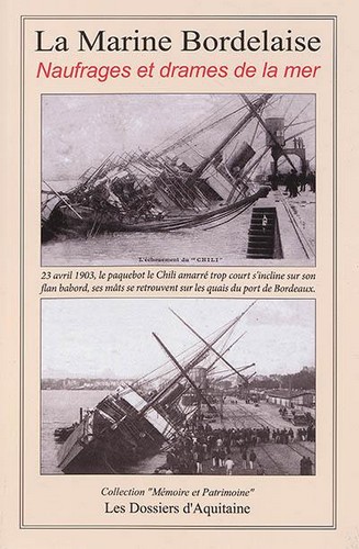 Histoire de la marine bordelaise. Vol. 1. Naufrages et drames de la mer