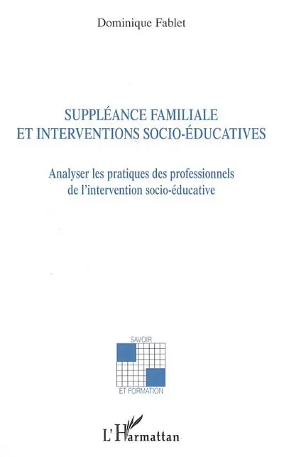 Suppléance familiale et interventions socio-éducatives : analyser les pratiques des professionnels de l'intervention socio-éducative