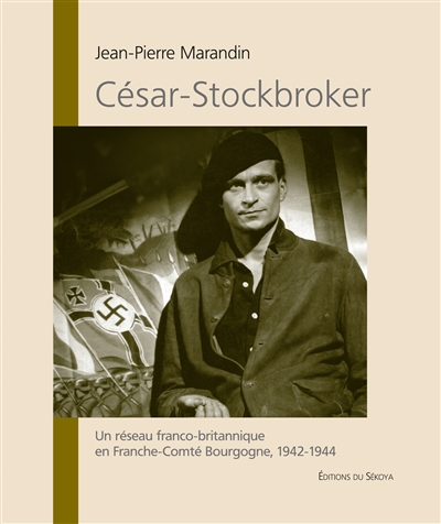 César-Stockbroker : un réseau franco-britannique en Franche-Comté Bourgogne, 1942-1944