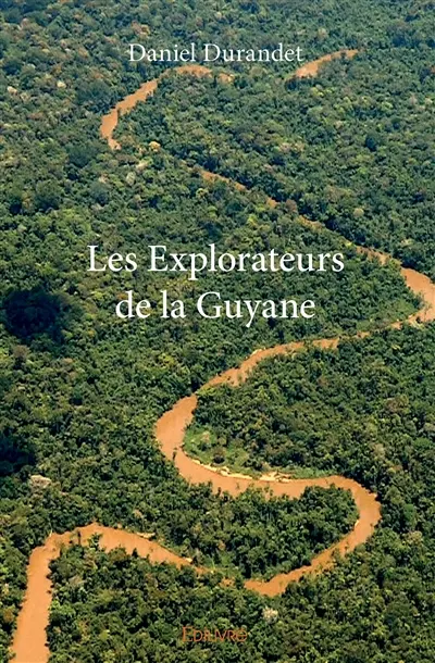 Les explorateurs de la guyane