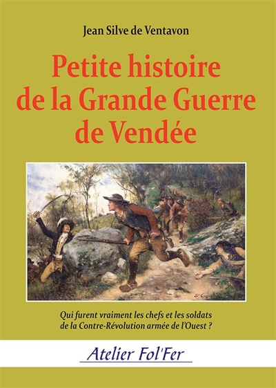 Petite histoire de la grande guerre de Vendée : qui furent vraiment les chefs et les soldats de la contre-Révolution armée de l'Ouest ?