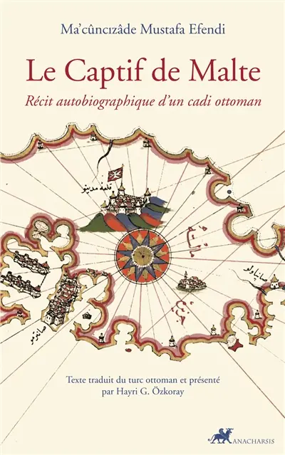 Le captif de Malte : récit autobiographique d'un cadi ottoman