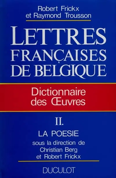 Lettres françaises de Belgique : dictionnaire des oeuvres. Vol. 2. La Poésie