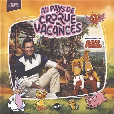 Au pays de Croque-Vacances : une émission de Claude Pierrard Au pays de Croque-Vacances : une émission de Claude Pierrard